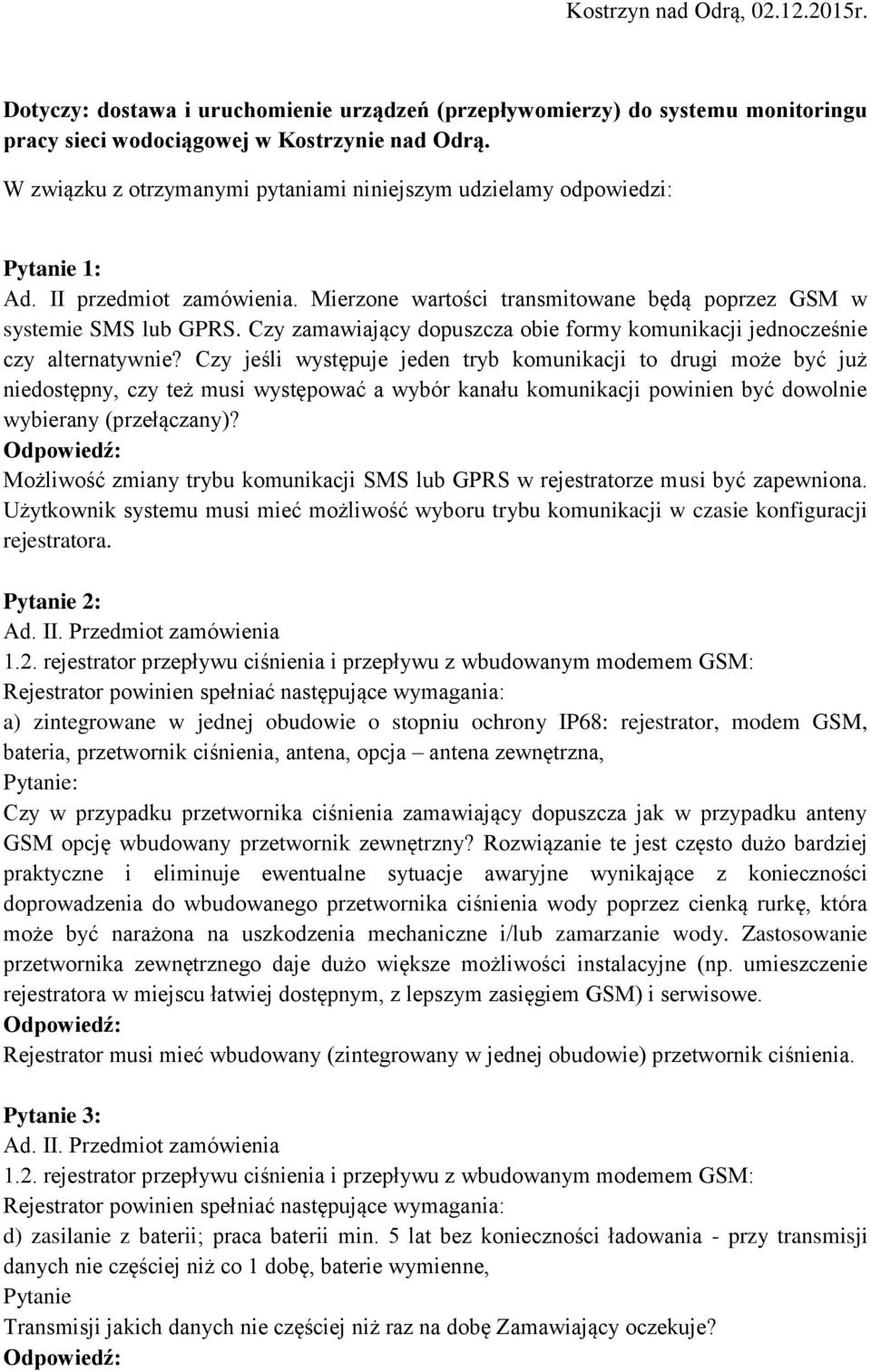 Czy zamawiający dopuszcza obie formy komunikacji jednocześnie czy alternatywnie?