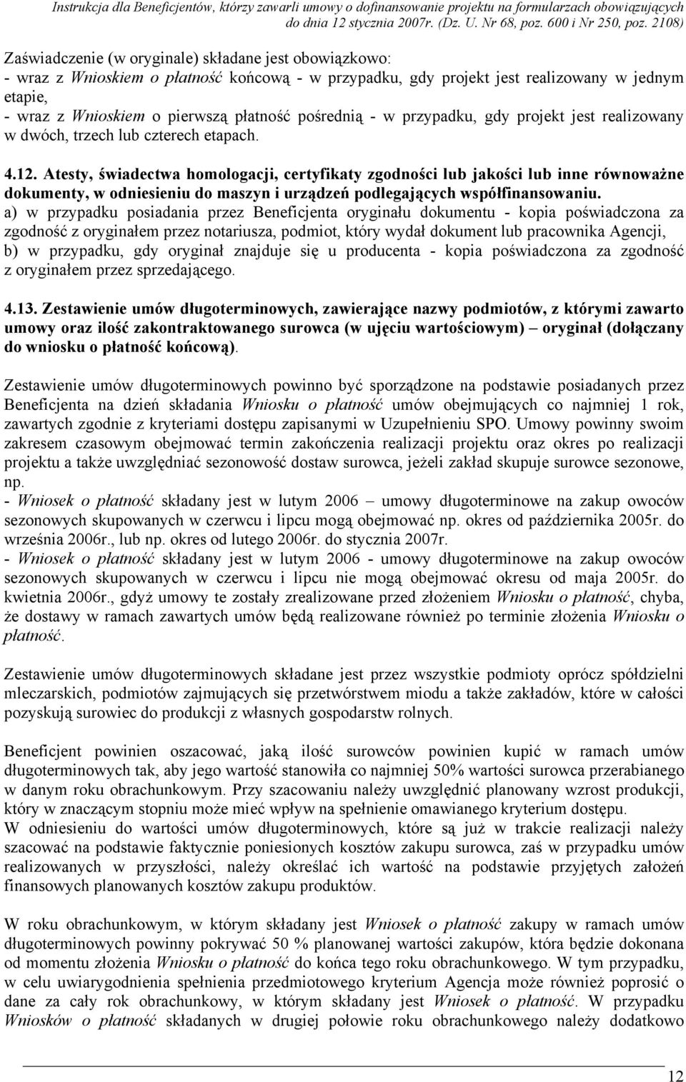 Atesty, świadectwa homologacji, certyfikaty zgodności lub jakości lub inne równoważne dokumenty, w odniesieniu do maszyn i urządzeń podlegających współfinansowaniu.