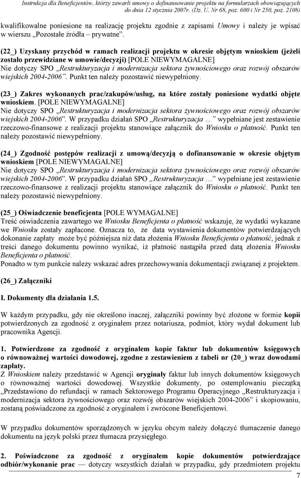 sektora żywnościowego oraz rozwój obszarów wiejskich 2004-2006. Punkt ten należy pozostawić niewypełniony.