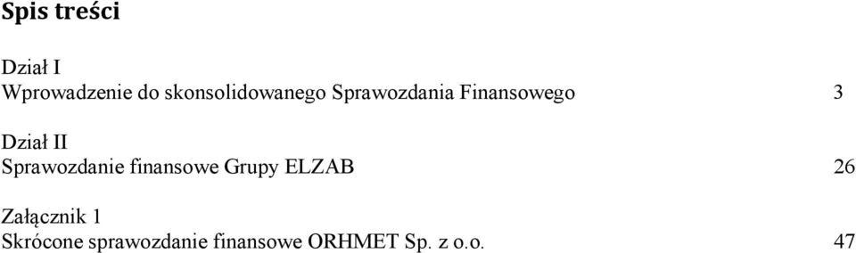 Dział II Sprawozdanie finansowe Grupy ELZAB 26