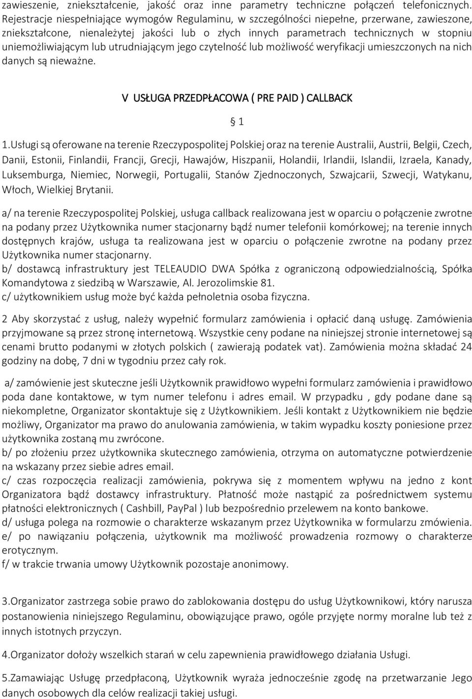 uniemożliwiającym lub utrudniającym jego czytelność lub możliwość weryfikacji umieszczonych na nich danych są nieważne. V USŁUGA PRZEDPŁACOWA ( PRE PAID ) CALLBACK 1.