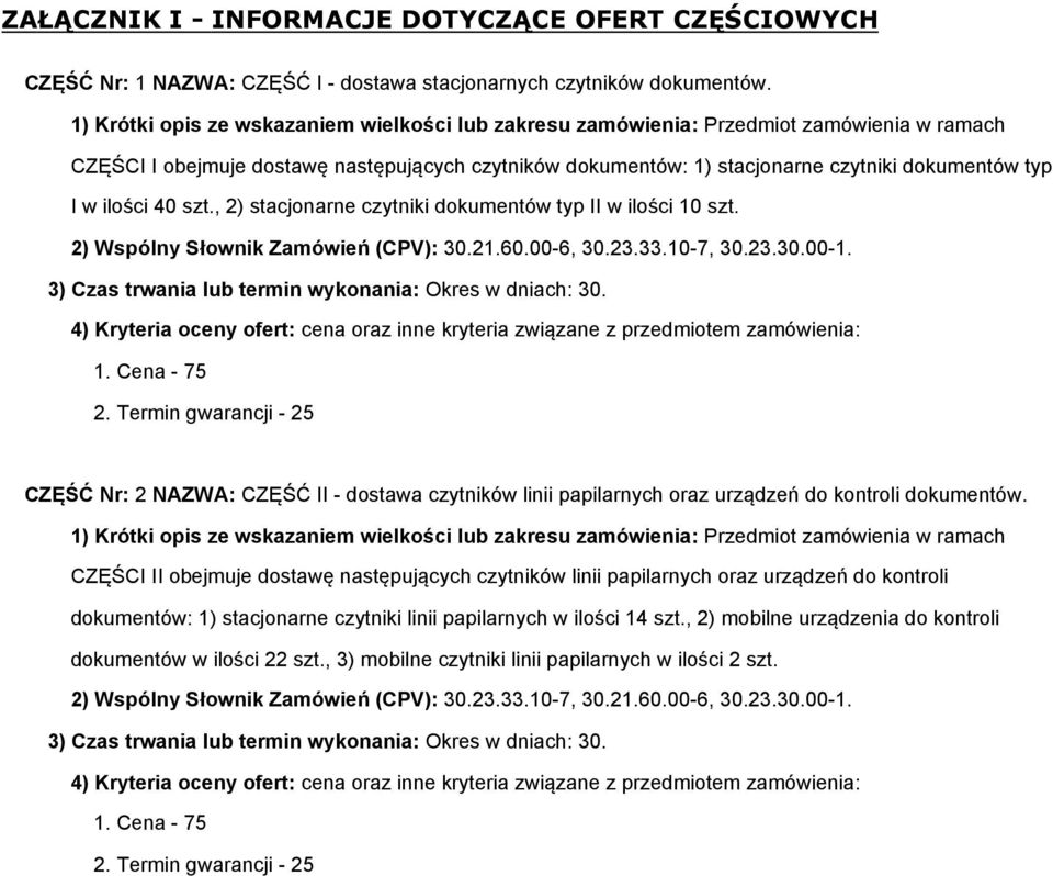 ilości 40 szt., 2) stacjonarne czytniki dokumentów typ II w ilości 10 szt. 2) Wspólny Słownik Zamówień (CPV): 30.21.60.00-6, 30.23.33.10-7, 30.23.30.00-1.