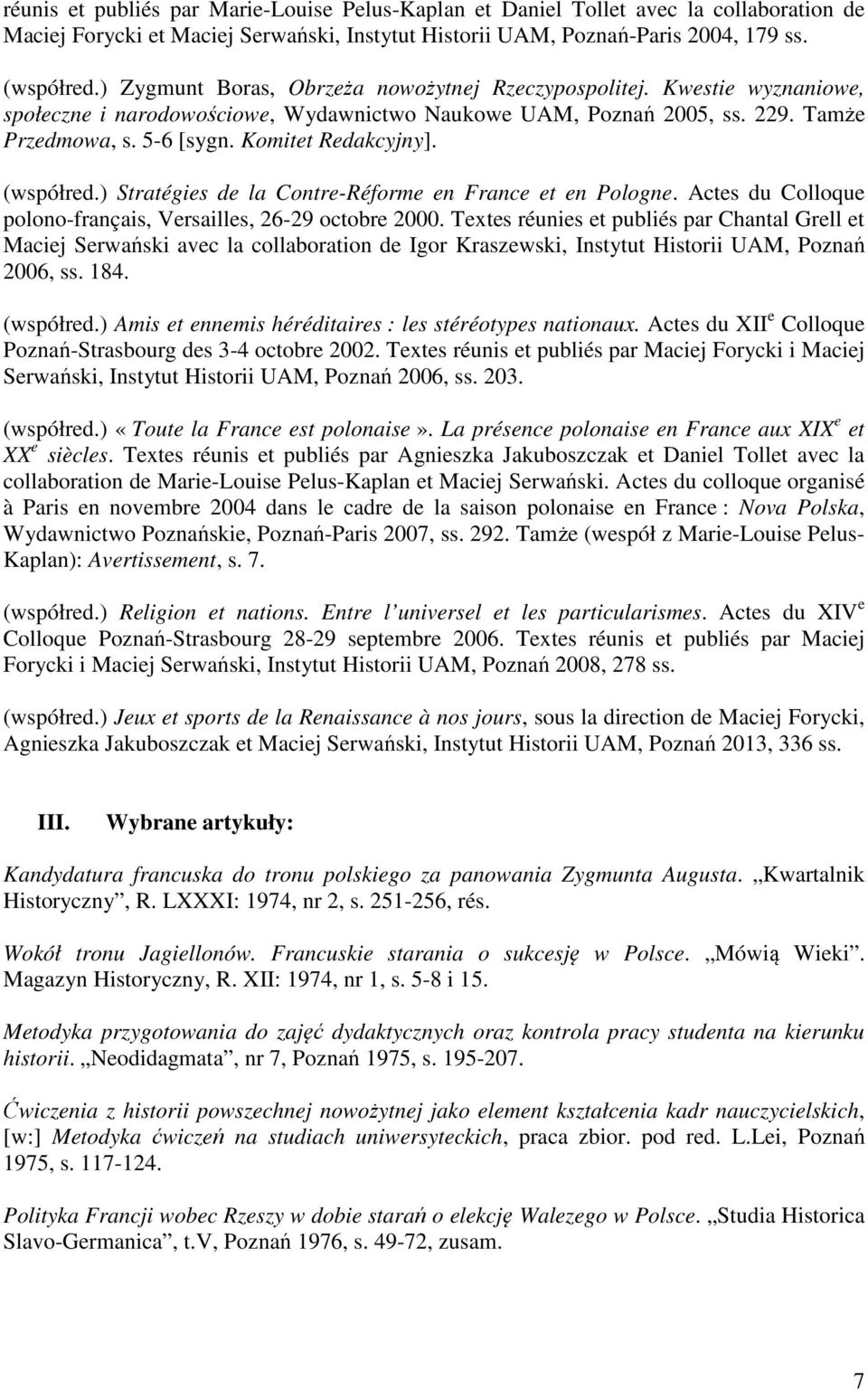 (współred.) Stratégies de la Contre-Réforme en France et en Pologne. Actes du Colloque polono-français, Versailles, 26-29 octobre 2000.