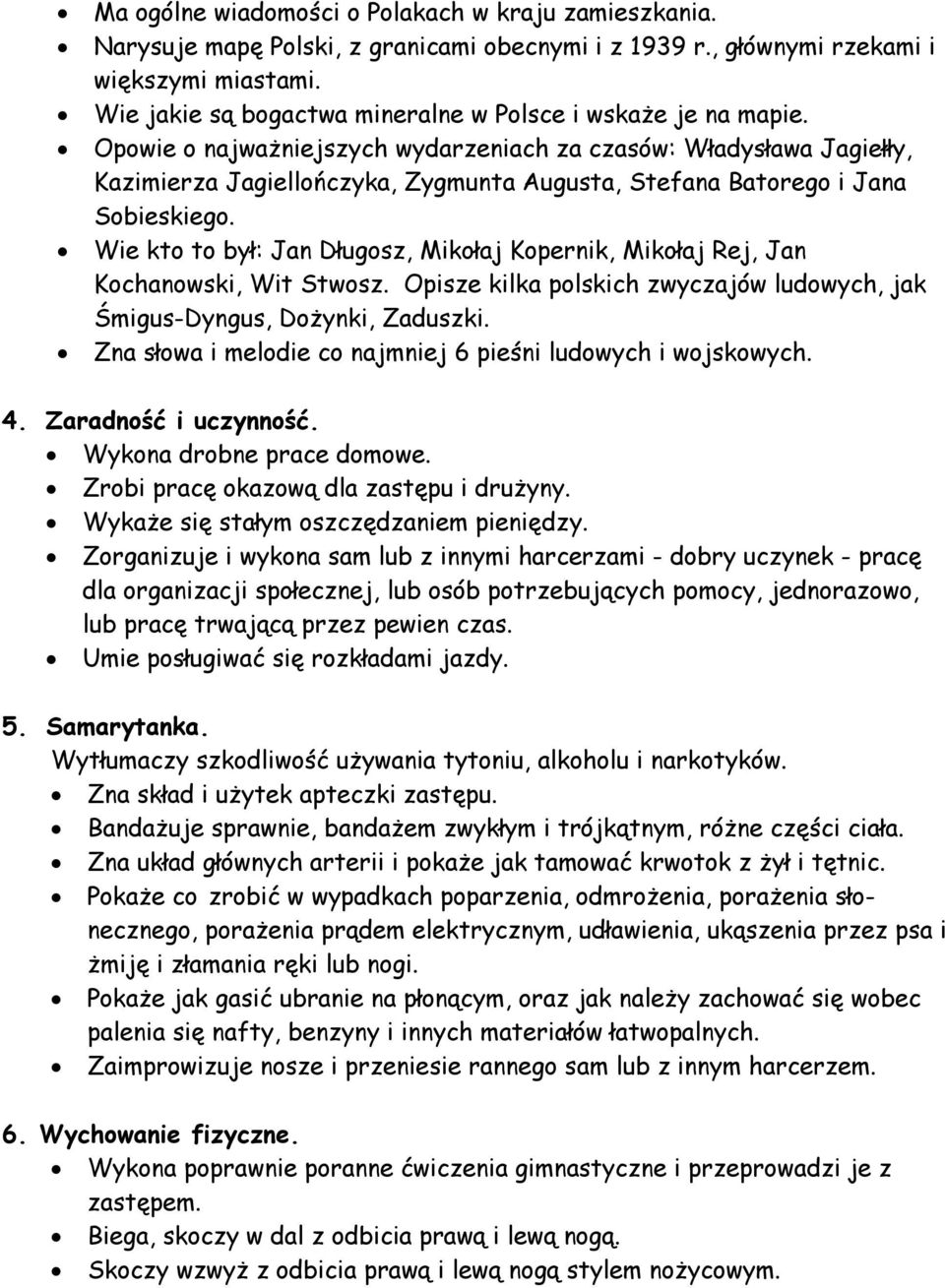 Opowie o najważniejszych wydarzeniach za czasów: Władysława Jagiełły, Kazimierza Jagiellończyka, Zygmunta Augusta, Stefana Batorego i Jana Sobieskiego.