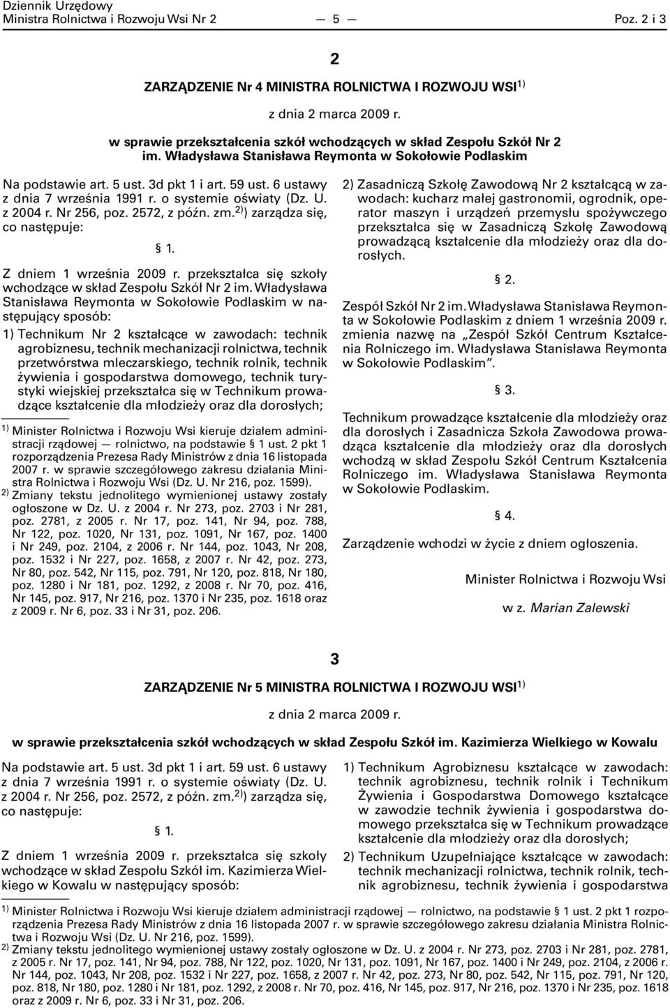 Władysława Stanisława Reymonta w Sokołowie Podlaskim w następujący sposób: Technikum Nr 2 kształcące w zawodach: technik agrobiznesu, technik mechanizacji rolnictwa, technik przetwórstwa