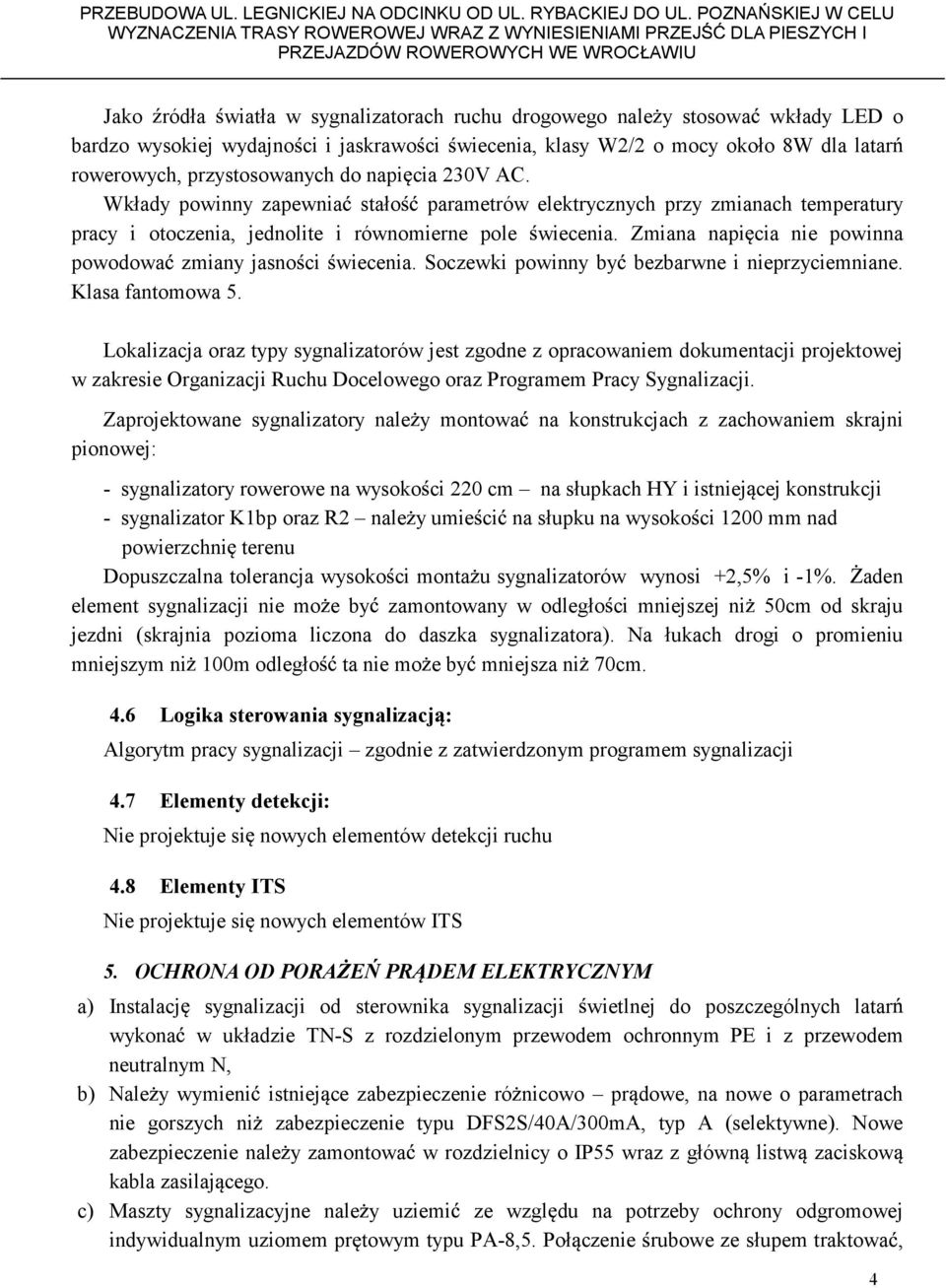 LED o bardzo wysokiej wydajno ci i jaskrawo ci wiecenia, klasy W2/2 o mocy około 8W dla latar rowerowych, przystosowanych do napi cia 230V AC.