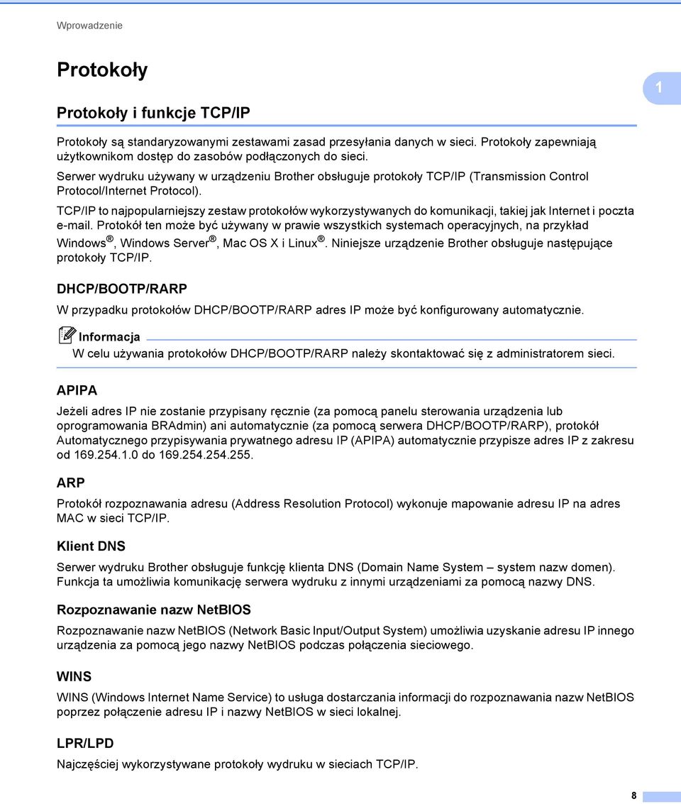 TCP/IP to najpopularniejszy zestaw protokołów wykorzystywanych do komunikacji, takiej jak Internet i poczta e-mail.