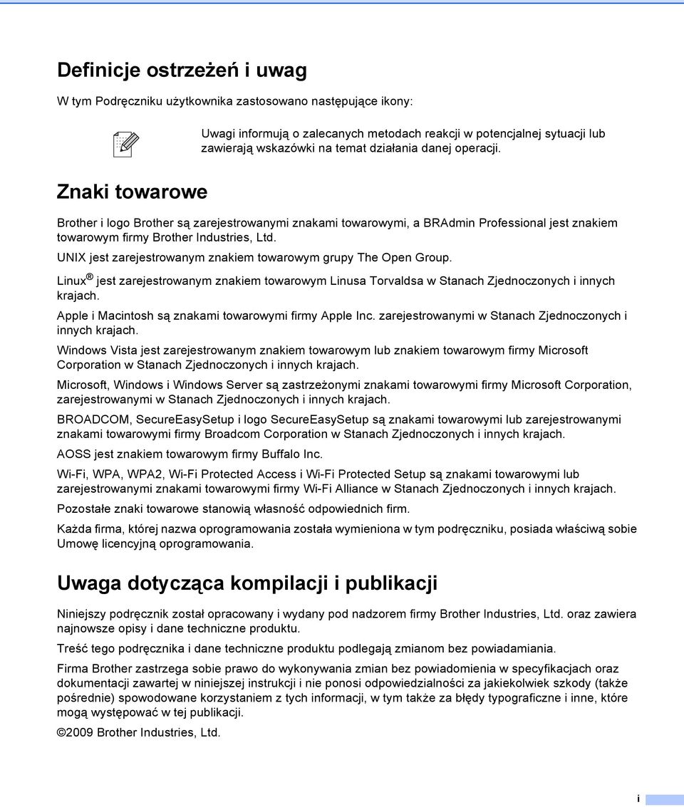 UNIX jest zarejestrowanym znakiem towarowym grupy The Open Group. Linux jest zarejestrowanym znakiem towarowym Linusa Torvaldsa w Stanach Zjednoczonych i innych krajach.