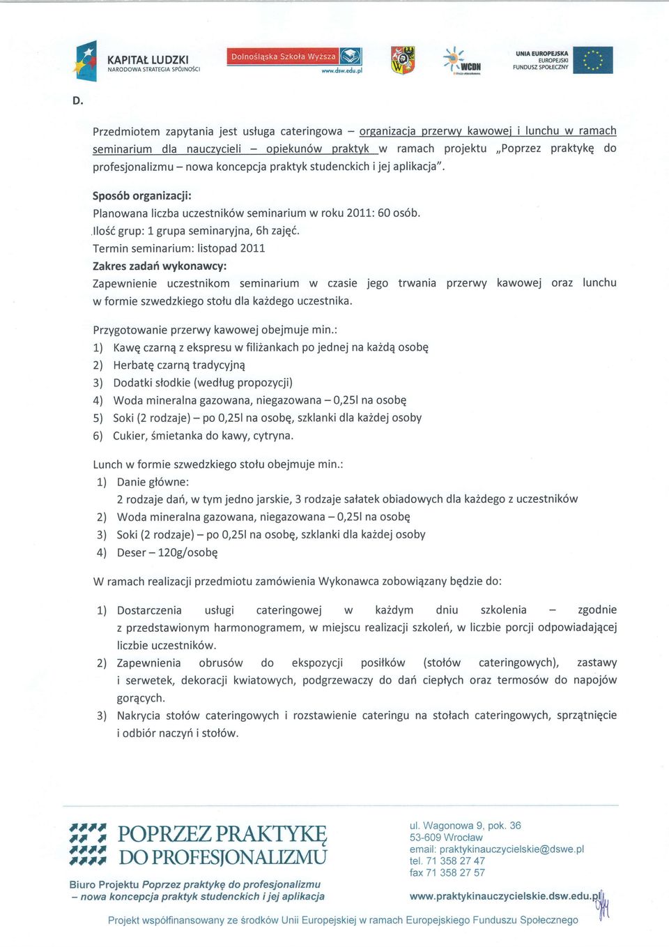 studenckich ijej plikcj". Plnown liczb uczestnik6w seminrium w roku 2011: 50 os6b..llo56 grup: 1 grup seminryjn, 6h zjqi.