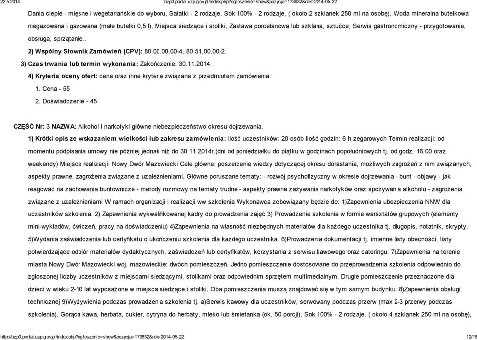 . 2) Wspólny Słownik Zamówień (CPV): 80.00.00.00-4, 80.51.00.00-2. 3) Czas trwania lub termin wykonania: Zakończenie: 30.11.2014.