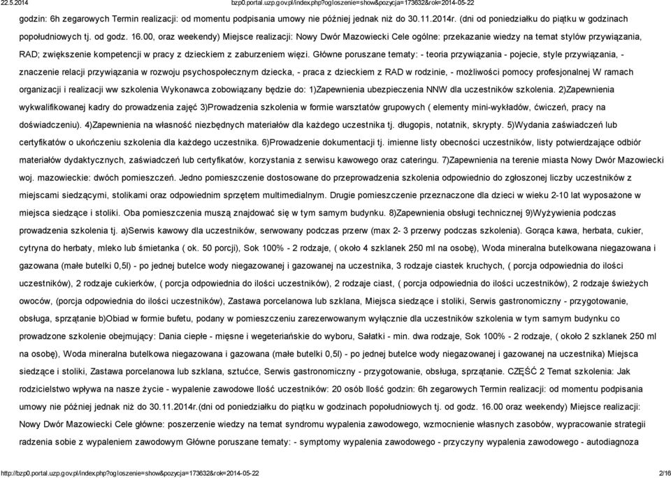 Główne poruszane tematy: - teoria przywiązania - pojecie, style przywiązania, - znaczenie relacji przywiązania w rozwoju psychospołecznym dziecka, - praca z dzieckiem z RAD w rodzinie, - możliwości