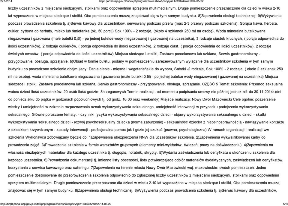 a)serwis kawowy dla uczestników, serwowany podczas przerw (max 2-3 przerwy podczas szkolenia): Gorąca kawa, herbata, cukier, cytryna do herbaty, mleko lub śmietanka (ok.