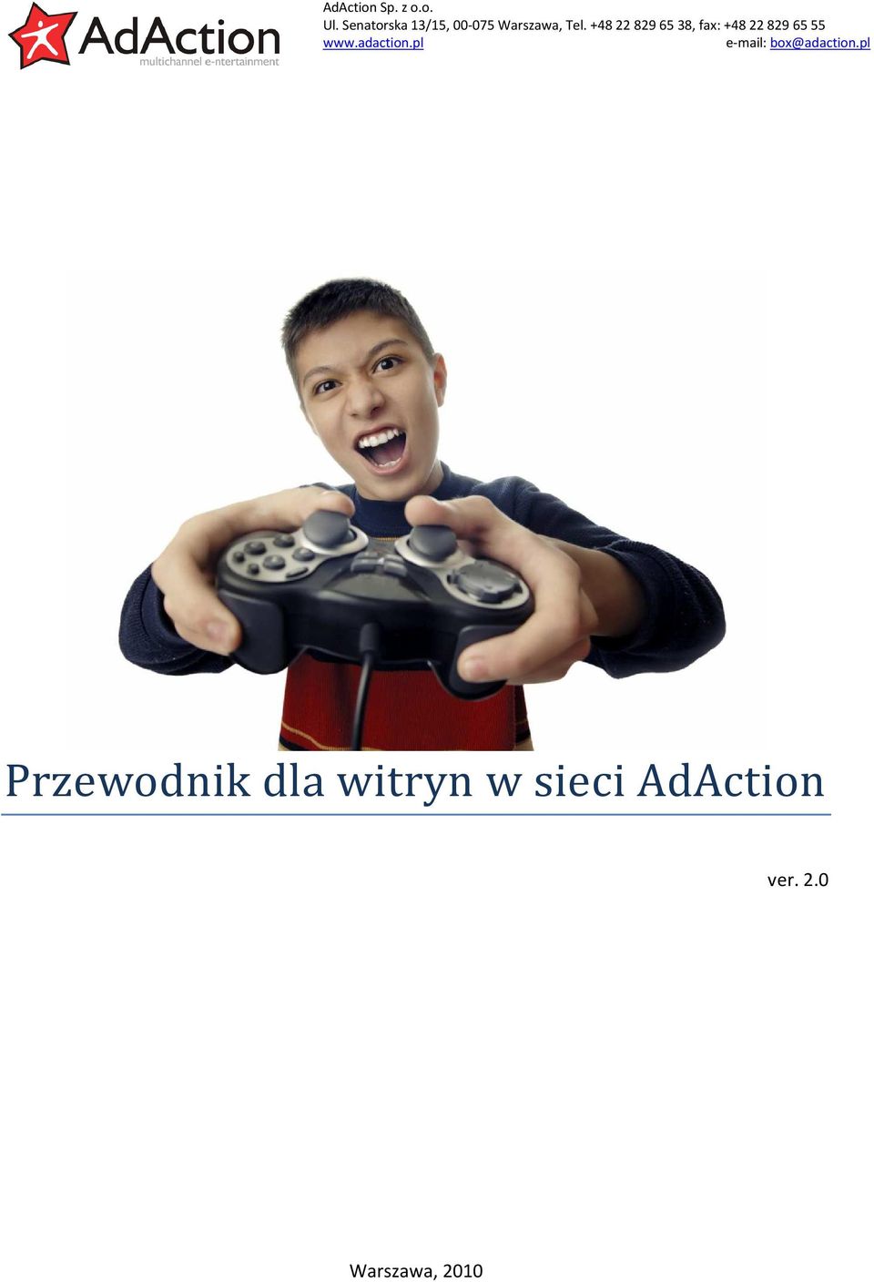 +48 228296538, fax: +48 228296555 www.adaction.