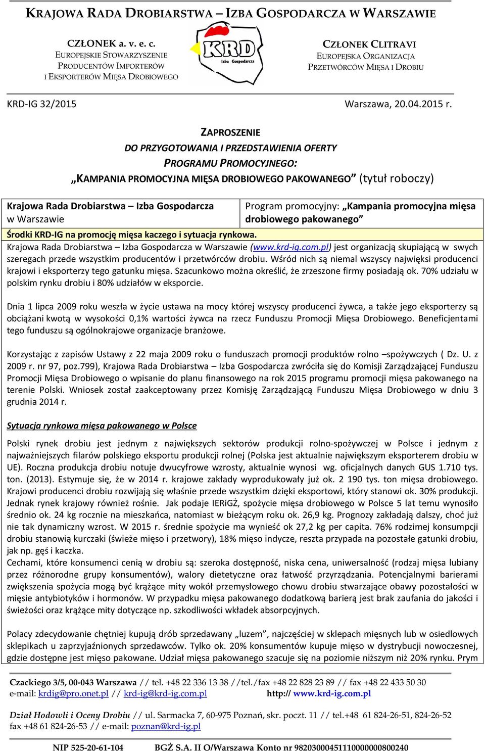 ZAPROSZENIE DO PRZYGOTOWANIA I PRZEDSTAWIENIA OFERTY PROGRAMU PROMOCYJNEGO: KAMPANIA PROMOCYJNA MIĘSA DROBIOWEGO PAKOWANEGO (tytuł roboczy) Krajowa Rada Drobiarstwa Izba Gospodarcza w Warszawie