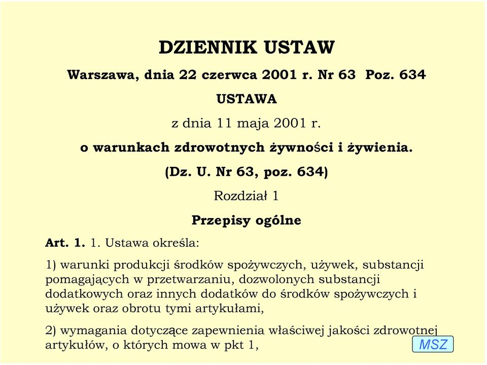 634) Rozdział 1 Przepisy ogólne 1) warunki produkcji środków spożywczych, używek, substancji pomagających w przetwarzaniu,