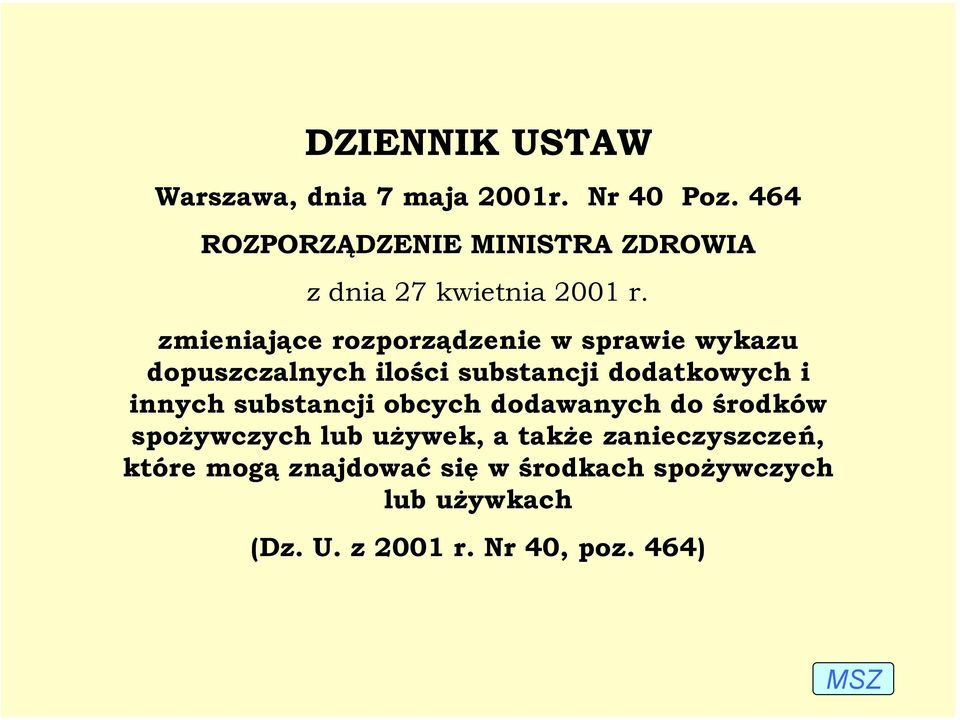 zmieniające rozporządzenie w sprawie wykazu dopuszczalnych ilości substancji dodatkowych i innych