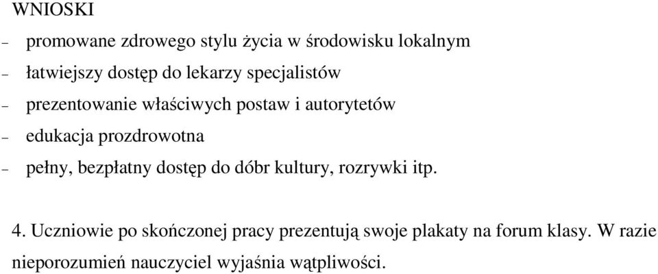 pełny, bezpłatny dostęp do dóbr kultury, rozrywki itp. 4.