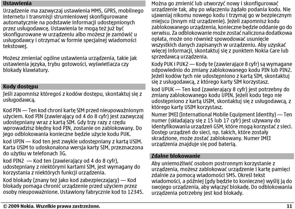 Możesz zmieniać ogólne ustawienia urządzenia, takie jak ustawienia języka, trybu gotowości, wyświetlacza czy blokady klawiatury.