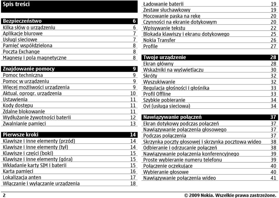 urządzenia 10 Ustawienia 11 Kody dostępu 11 Zdalne blokowanie 11 Wydłużanie żywotności baterii 12 Zwalnianie pamięci 13 Pierwsze kroki 14 Klawisze i inne elementy (przód) 14 Klawisze i inne elementy