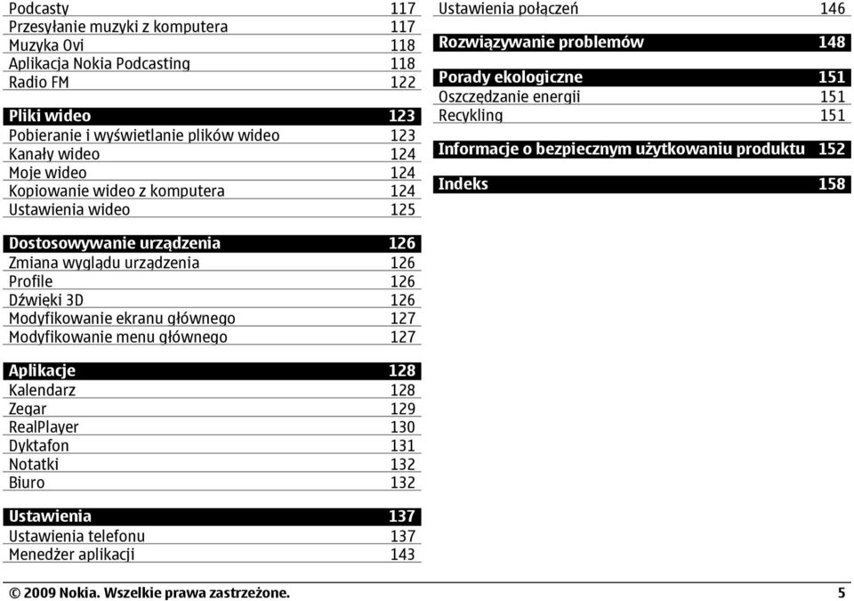 Informacje o bezpiecznym użytkowaniu produktu 152 Indeks 158 Dostosowywanie urządzenia 126 Zmiana wyglądu urządzenia 126 Profile 126 Dźwięki 3D 126 Modyfikowanie ekranu głównego 127