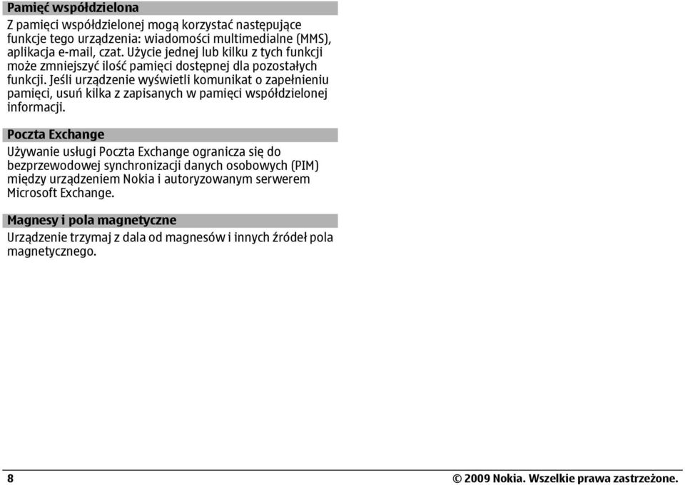 Jeśli urządzenie wyświetli komunikat o zapełnieniu pamięci, usuń kilka z zapisanych w pamięci współdzielonej informacji.