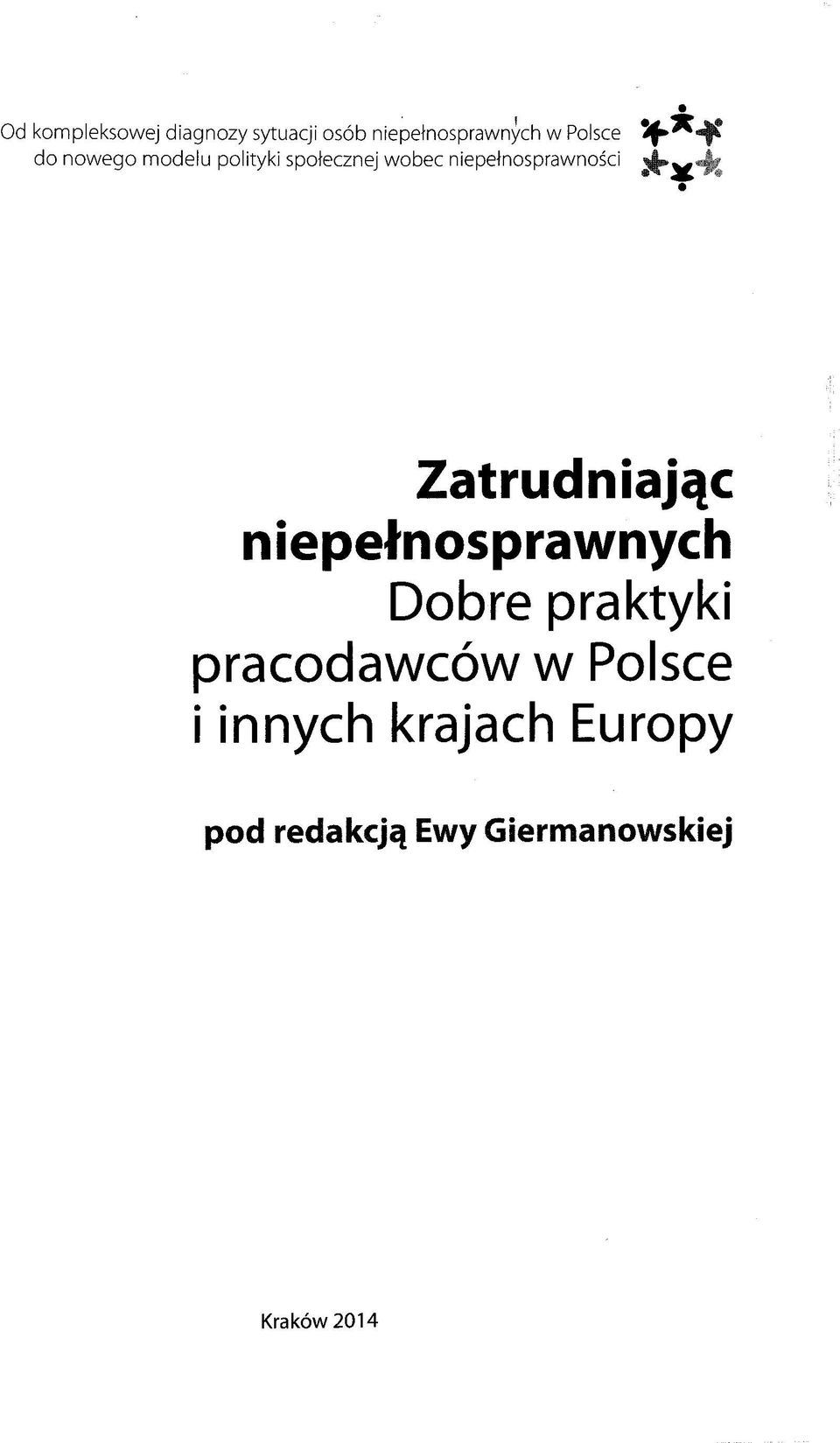 Zatrudniajqc niepetnosprawnych Dobre praktyki pracodawcöw w