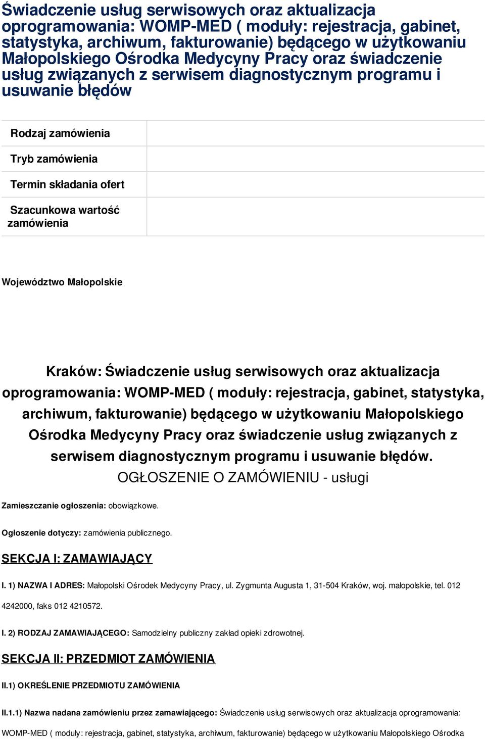 Małopolskie Kraków:  Pracy oraz świadczenie usług związanych z serwisem diagnostycznym programu i usuwanie błędów. OGŁOSZENIE O ZAMÓWIENIU - usługi Zamieszczanie ogłoszenia: obowiązkowe.