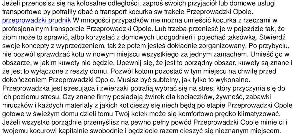 Lub trzeba przenieść je w pojeździe tak, że ziom może to sprawić, albo korzystać z domowych udogodnień i pojechać taksówką.