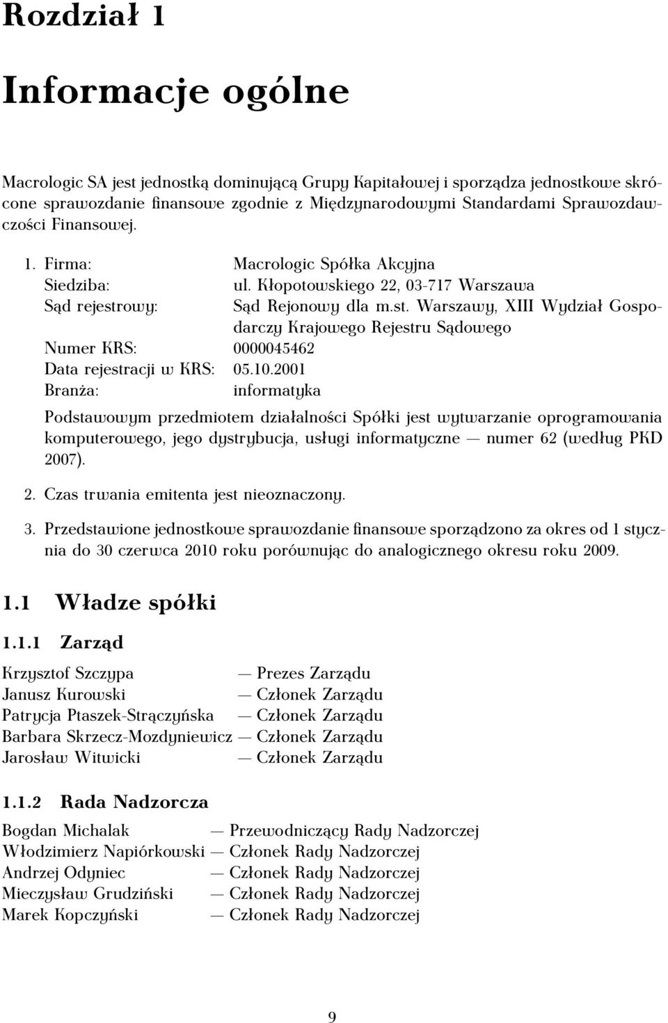 owy: Sąd Rejonowy dla m.st. Warszawy, XIII Wydział Gospodarczy Krajowego Rejestru Sądowego Numer KRS: 0000045462 Data rejestracji w KRS: 05.10.