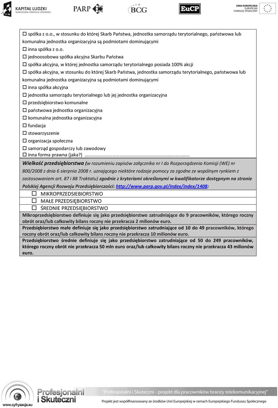 jednoosobowa spółka akcyjna Skarbu Państwa spółka akcyjna, w której jednostka samorządu terytorialnego posiada 100% akcji spółka akcyjna, w stosunku do której Skarb Państwa, jednostka samorządu