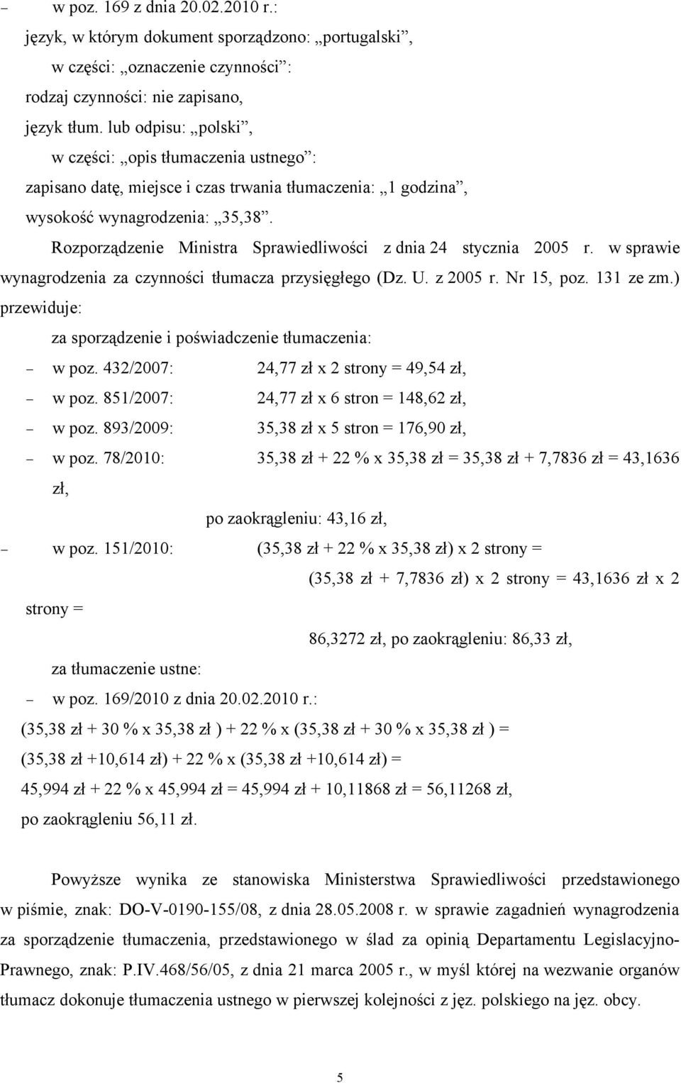 Rozporządzenie Ministra Sprawiedliwości z dnia 24 stycznia 2005 r. w sprawie wynagrodzenia za czynności tłumacza przysięgłego (Dz. U. z 2005 r. Nr 15, poz. 131 ze zm.