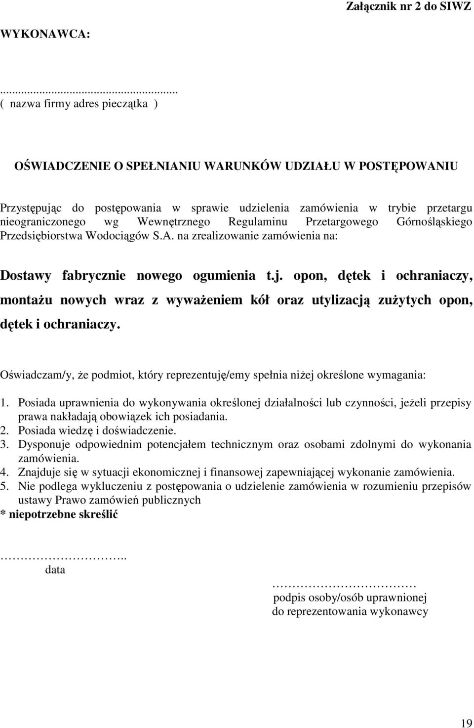 Wewnętrznego Regulaminu Przetargowego Górnośląskiego Przedsiębiorstwa Wodociągów S.A. na zrealizowanie zamówienia na: Dostawy fabrycznie nowego ogumienia t.j.