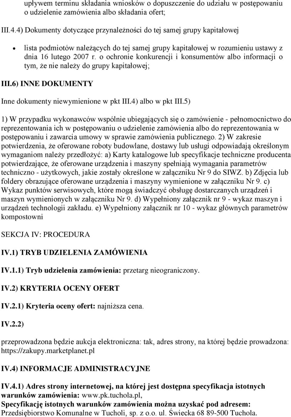 o ochronie konkurencji i konsumentów albo informacji o tym, że nie należy do grupy kapitałowej; III.6) INNE DOKUMENTY Inne dokumenty niewymienione w pkt III.4) albo w pkt III.