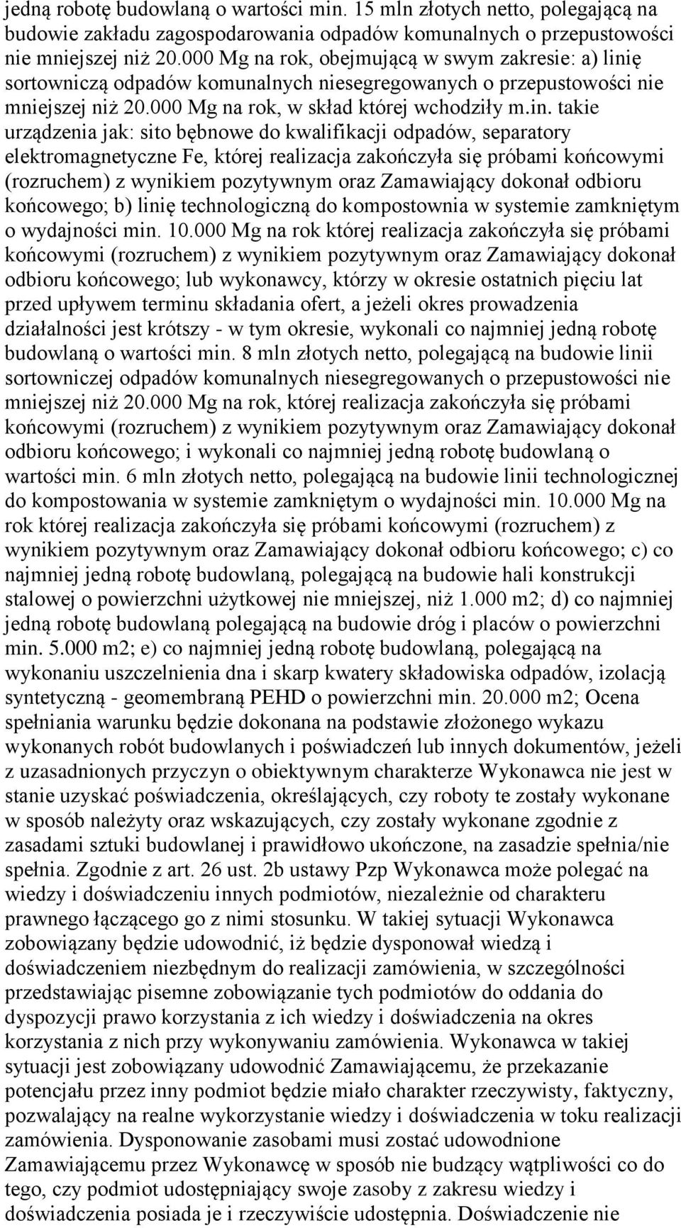 ę sortowniczą odpadów komunalnych niesegregowanych o przepustowości nie mniejszej niż 20.000 Mg na rok, w skład której wchodziły m.in.