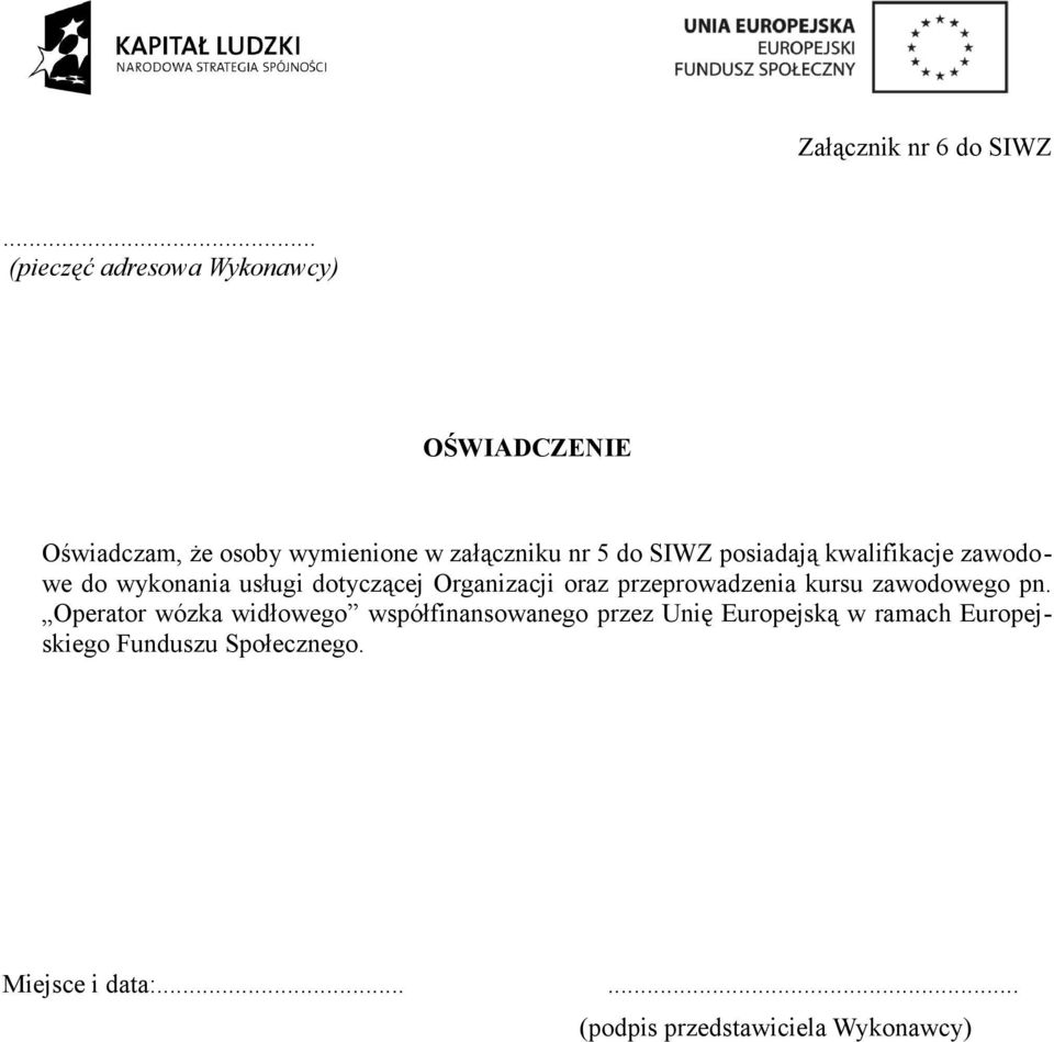 posiadają kwalifikacje zawodowe do wykonania usługi dotyczącej Organizacji oraz przeprowadzenia kursu