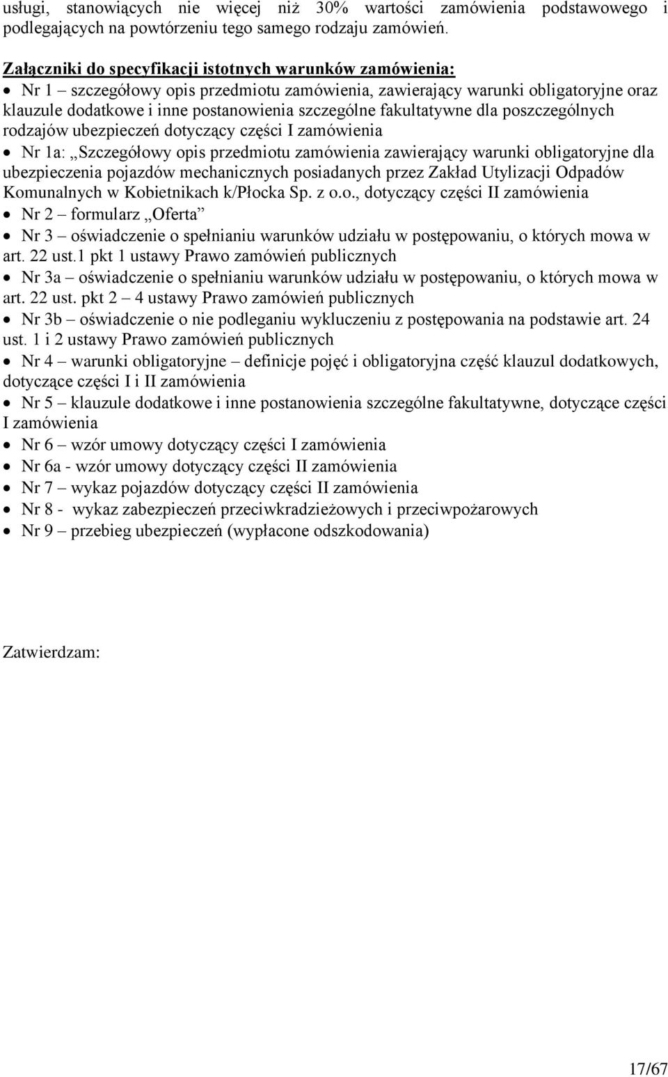 fakultatywne dla poszczególnych rodzajów ubezpieczeń dotyczący części I zamówienia Nr 1a: Szczegółowy opis przedmiotu zamówienia zawierający warunki obligatoryjne dla ubezpieczenia pojazdów