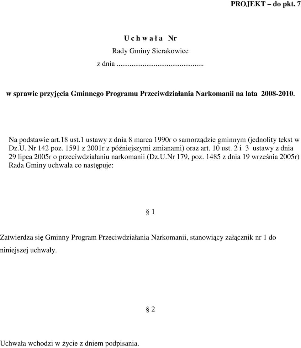 1591 z 2001r z późniejszymi zmianami) oraz art. 10 ust. 2 i 3 ustawy z dnia 29 lipca 2005r o przeciwdziałaniu (Dz.U.Nr 179, poz.