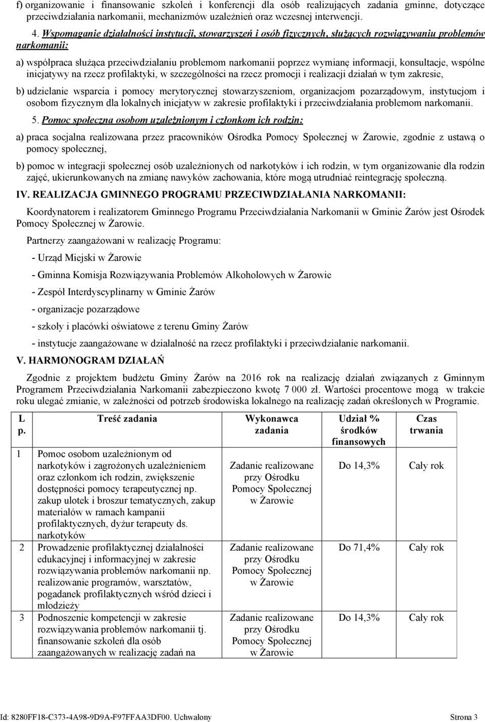 informacji, konsultacje, wspólne inicjatywy na rzecz profilaktyki, w szczególności na rzecz promocji i realizacji działań w tym zakresie, b) udzielanie wsparcia i pomocy merytorycznej