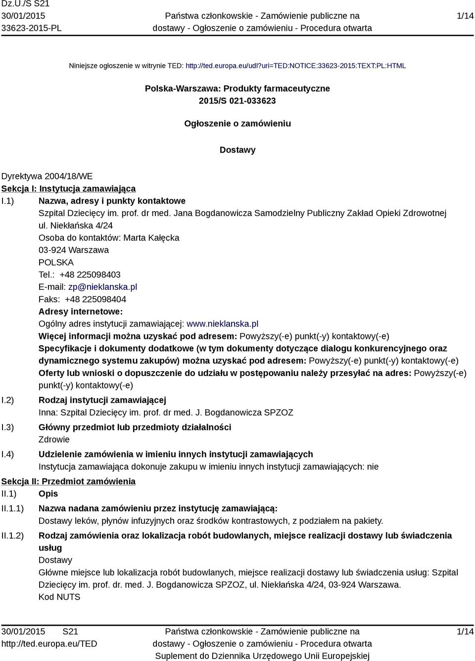 1) Nazwa, adresy i punkty kontaktowe Szpital Dziecięcy im. prof. dr med. Jana Bogdanowicza Samodzielny Publiczny Zakład Opieki Zdrowotnej ul.