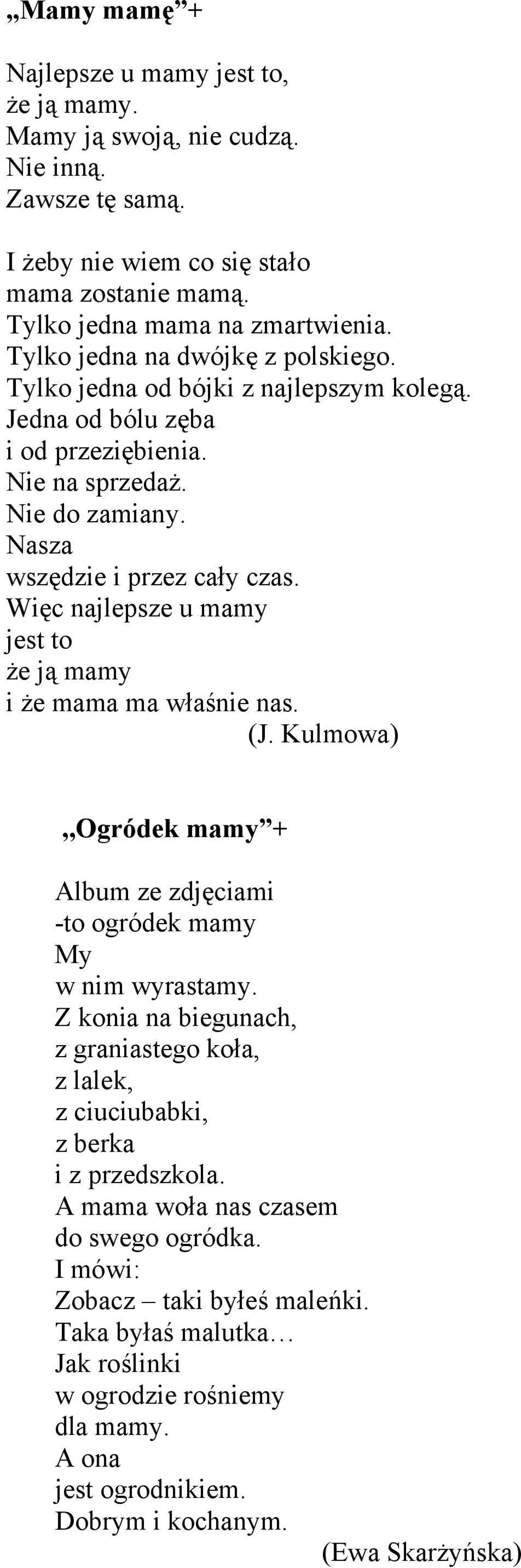 Więc najlepsze u mamy jest to że ją mamy i że mama ma właśnie nas. (J. Kulmowa),,Ogródek mamy + Album ze zdjęciami -to ogródek mamy My w nim wyrastamy.