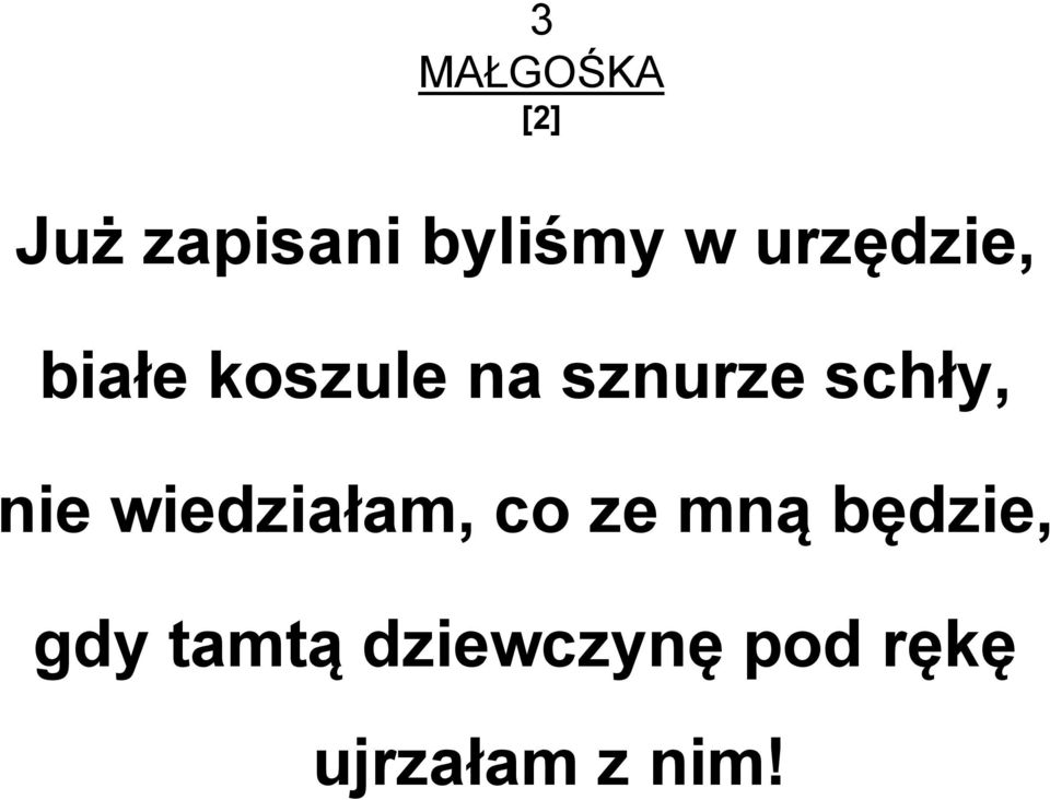 schły, nie wiedziałam, co ze mną