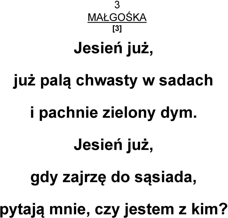 dym. Jesień już, gdy zajrzę do