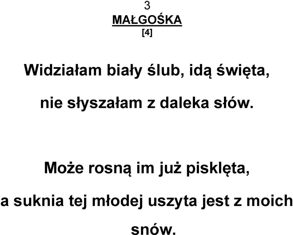 słów. Może rosną im już pisklęta, a