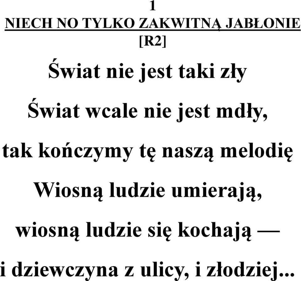 kończymy tę naszą melodię Wiosną ludzie umierają,