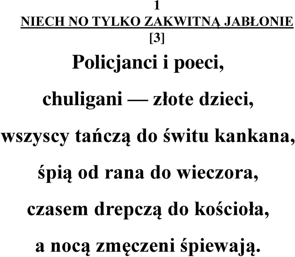 wszyscy tańczą do świtu kankana, śpią od rana do