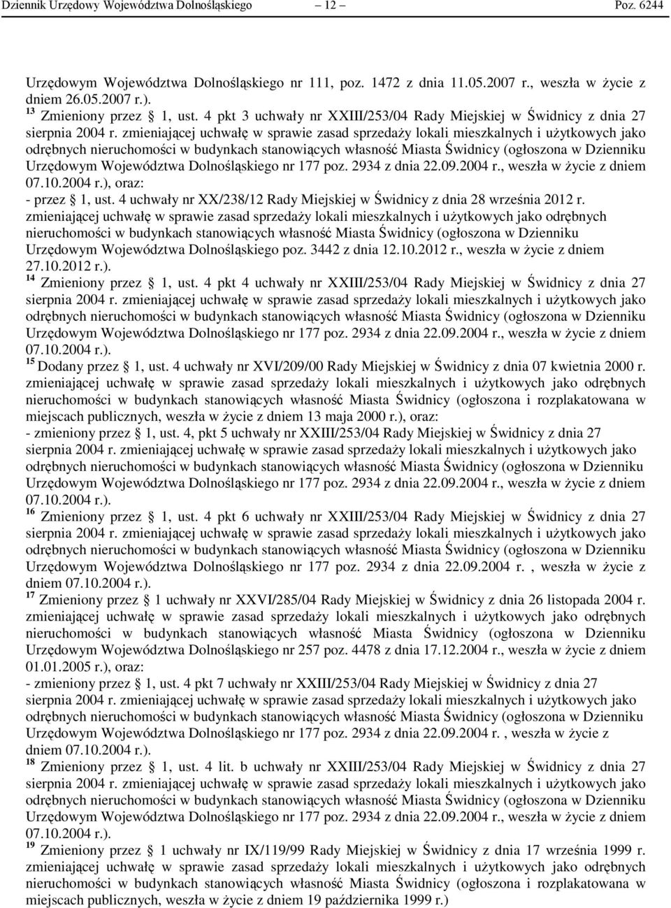 Urzędowym Województwa Dolnośląskiego poz. 3442 z dnia 12.10.2012 r., weszła w życie z dniem 27.10.2012 r.). 14 Zmieniony przez 1, ust.
