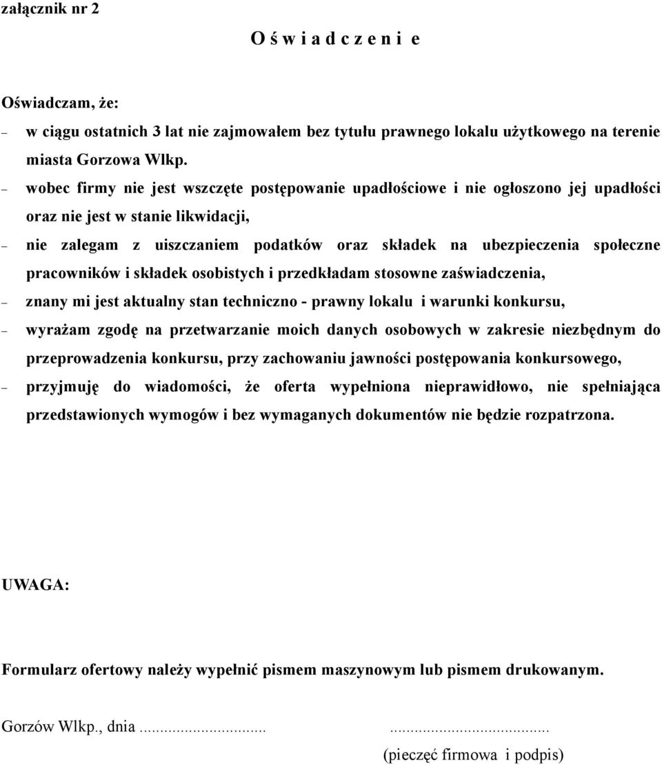 pracowników i składek osobistych i przedkładam stosowne zaświadczenia, znany mi jest aktualny stan techniczno - prawny lokalu i warunki konkursu, wyrażam zgodę na przetwarzanie moich danych osobowych