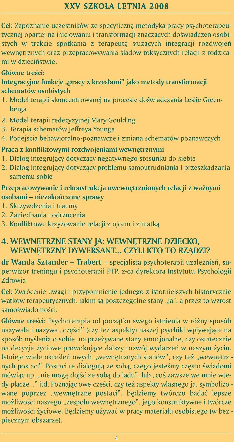 Głów ne tre Êci: In te gra cyj ne funk cje pra cy z krze sła mi ja ko me to dy trans for ma cji sche ma tów oso bi stych 1.