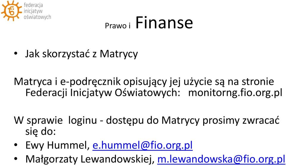 org.pl W sprawie loginu - dostępu do Matrycy prosimy zwracać się do: Ewy