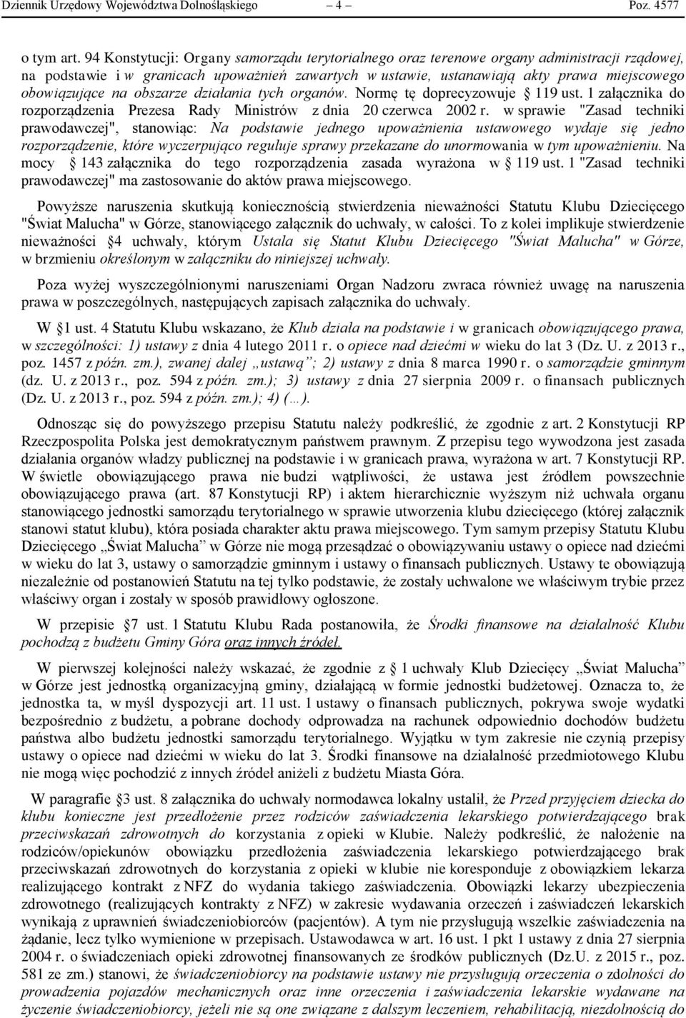 na obszarze działania tych organów. Normę tę doprecyzowuje 119 ust. 1 załącznika do rozporządzenia Prezesa Rady Ministrów z dnia 20 czerwca 2002 r.